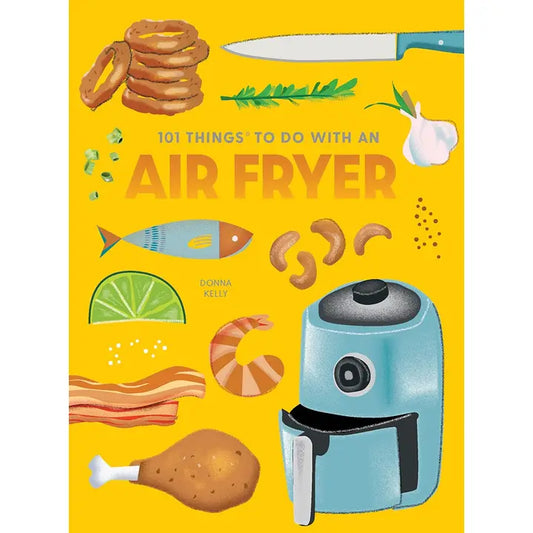 101 Things To Do With An Air Fryer  Gibbs Smith